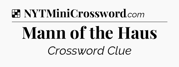 Solution: Mann of the Haus - NYT Crossword