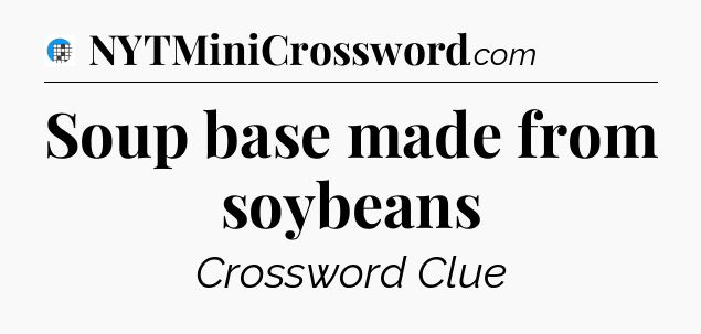 Soup base made from soybeans Crossword Clue