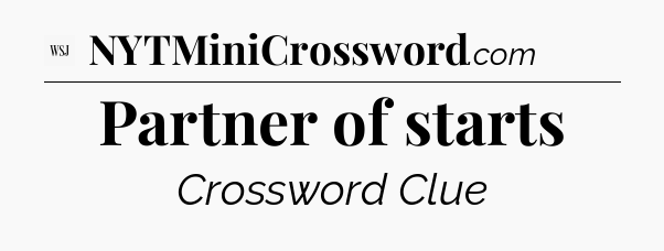 Partner of starts - WSJ Crossword