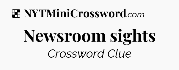 Solution: Newsroom sights - NYT Crossword