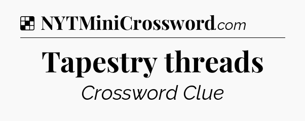 Solution: Tapestry threads - NYT Crossword