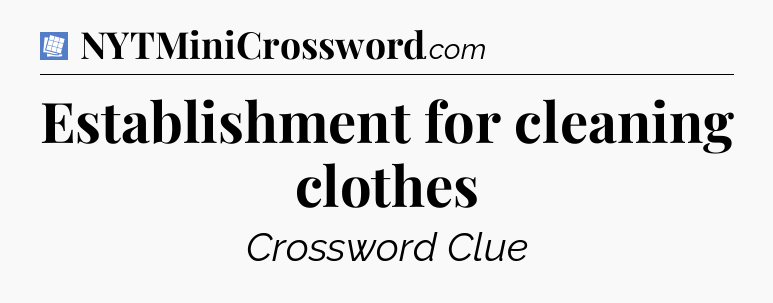 Establishment for cleaning clothes Puzzle Page Crossword Clue