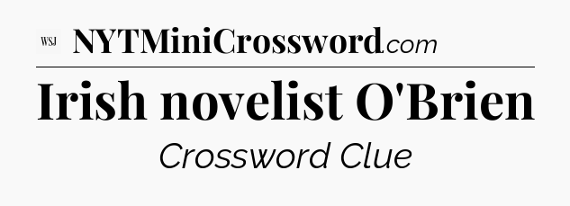 Irish novelist O'Brien - WSJ Crossword