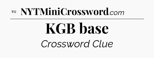 KGB base - WSJ Crossword