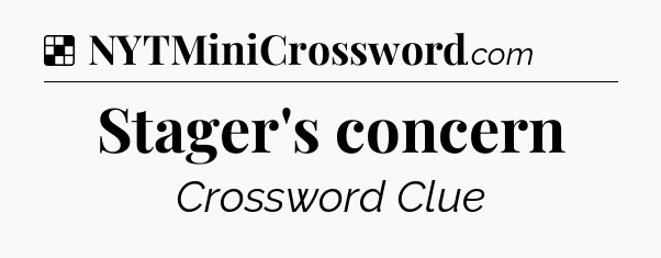 Solution: Stager's concern - NYT Crossword