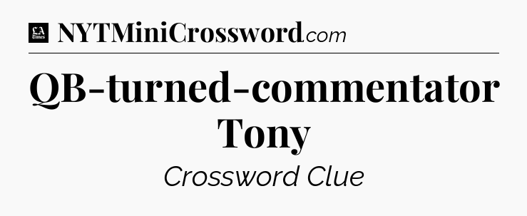 QB-turned-commentator Tony - LA Times Crossword