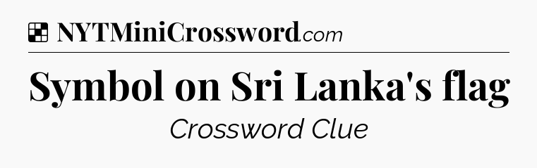Solution: Symbol on Sri Lanka's flag - NYT Crossword