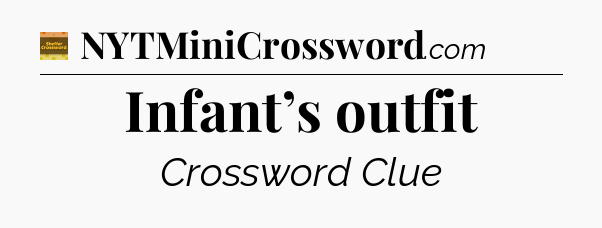 Infant’s outfit - Eugene Sheffer Crossword
