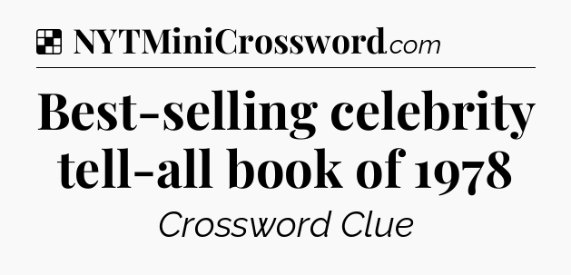 Solution: Best-selling celebrity tell-all book of 1978 - NYT Crossword