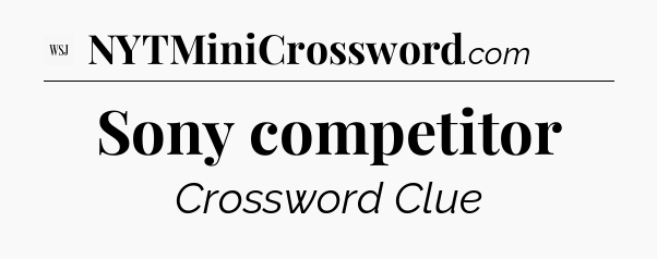 Sony competitor - WSJ Crossword