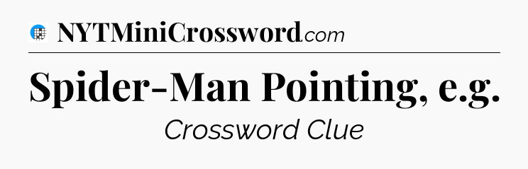 Spider-Man Pointing, e.g Crossword Clue
