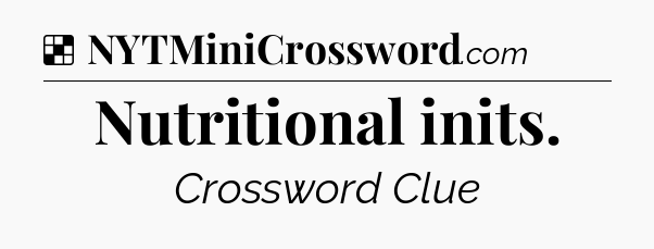 Solution: Nutritional inits - NYT Crossword