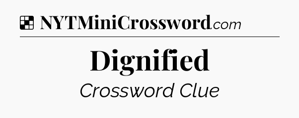 Solution: Dignified - NYT Crossword