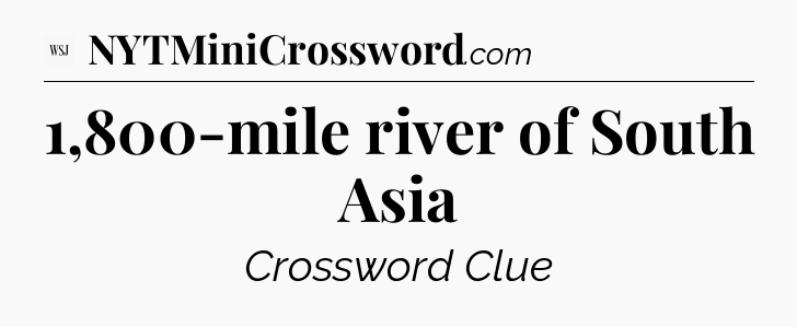 1,800-mile river of South Asia - WSJ Crossword