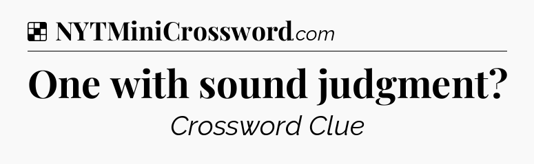 Solution: One with sound judgment - NYT Crossword