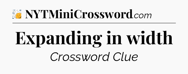 Expanding in width - 7 Little Words