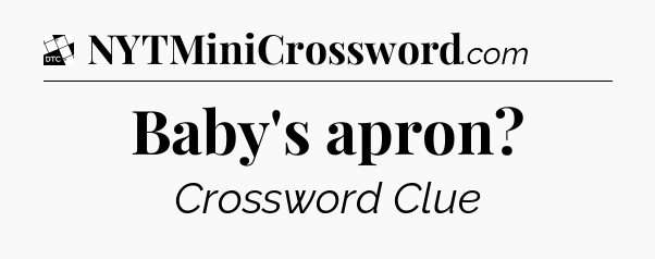 Baby's apron - Daily Themed Mini Crossword