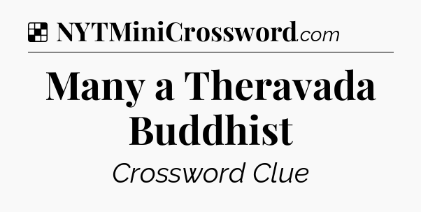 Solution: Many a Theravada Buddhist - NYT Crossword