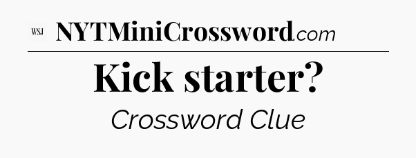 Kick starter - WSJ Crossword