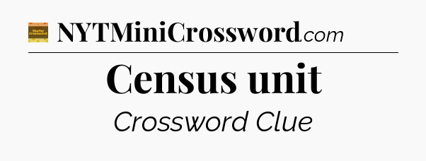 Census unit - Eugene Sheffer Crossword