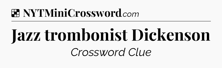 Solution: Jazz trombonist Dickenson - NYT Crossword