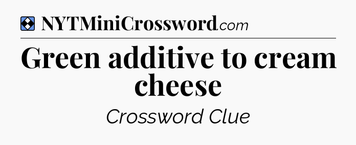 Solution: Green additive to cream cheese - NYT Mini Crossword