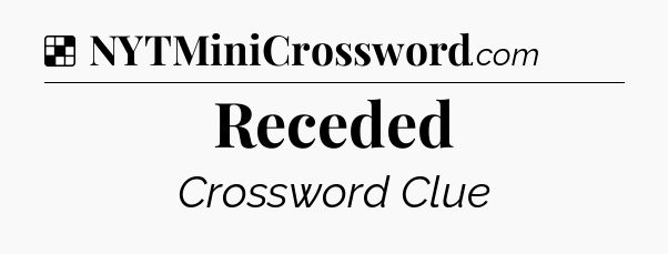 Solution: Receded - NYT Crossword