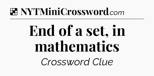 Solution: End of a set, in mathematics - NYT Crossword