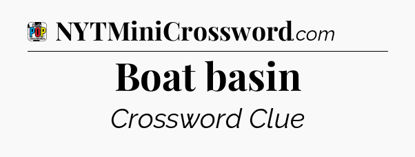 Boat basin Crossword Clue