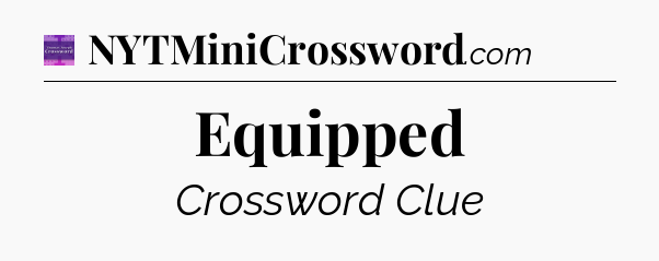Equipped - Thomas Joseph Crossword