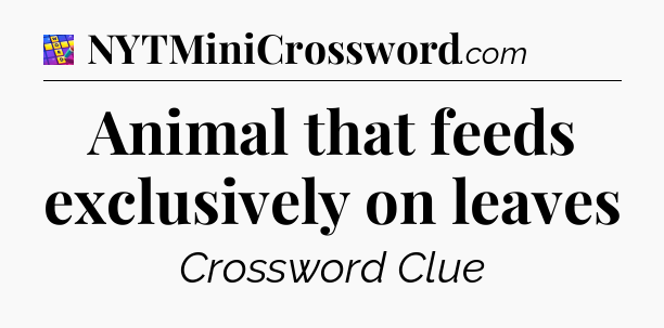 Animal that feeds exclusively on leaves Codycross