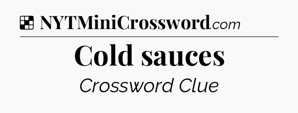 Solution: Cold sauces - NYT Crossword