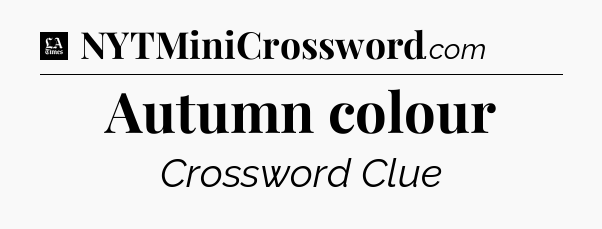 Autumn colour - LA Times Crossword