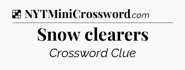 Solution: Snow clearers - NYT Crossword