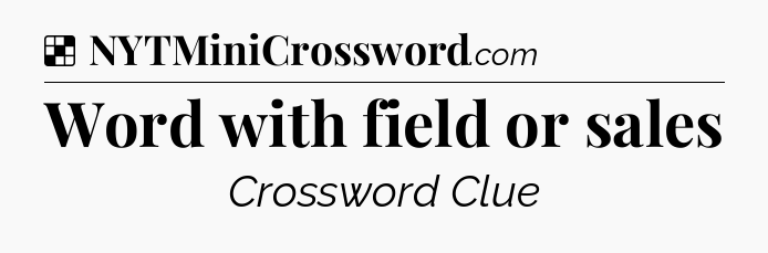 Solution: Word with field or sales - NYT Crossword