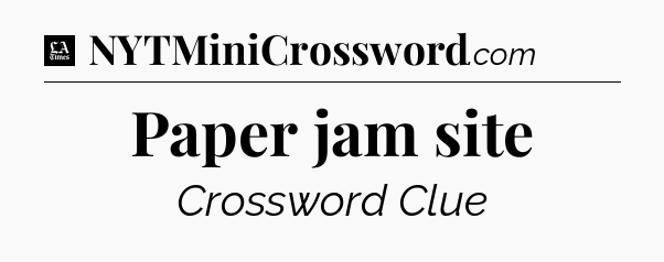 Paper jam site - LA Times Crossword