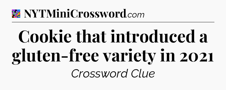 Cookie that introduced a gluten-free variety in 2021 Crossword Clue