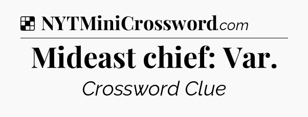 Solution: Mideast chief: Var - NYT Crossword