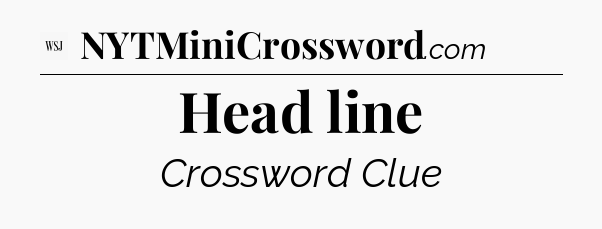 Head line - WSJ Crossword