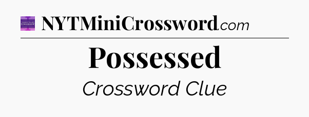 Possessed - Thomas Joseph Crossword