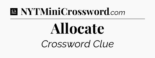 Allocate - LA Times Crossword