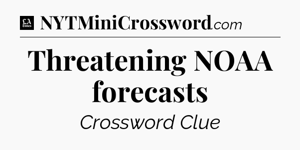 Threatening NOAA forecasts - LA Times Crossword
