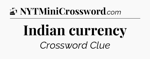 Indian currency - Daily Themed Classic Crossword
