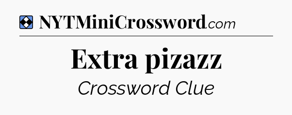Solution: Extra pizazz - NYT Mini Crossword