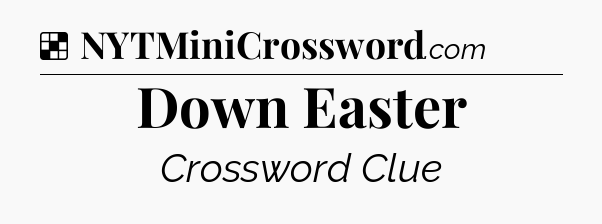 Solution: Down Easter - NYT Crossword