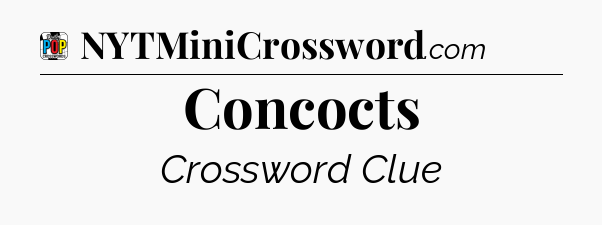 Concocts Crossword Clue