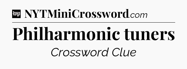 Philharmonic tuners Crossword Clue