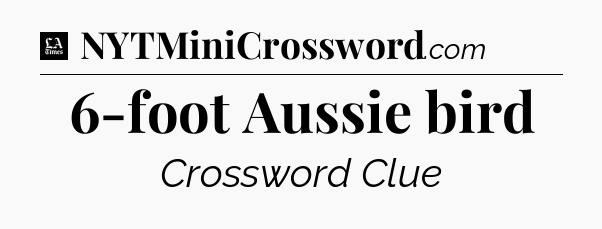 6-foot Aussie bird - LA Times Crossword