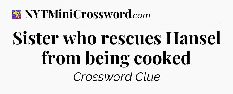 Sister who rescues Hansel from being cooked Codycross