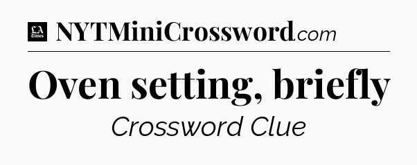 Oven setting, briefly - LA Times Crossword